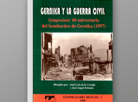 Gernika y la Guerra Civil. Symposium: 60 aniversario del bombardeo de Gernika (1997)