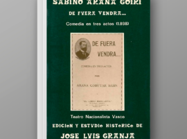 Sabino Arana Goiri: De fuera vendrá… Comedia en tres actos (1897-1898)
