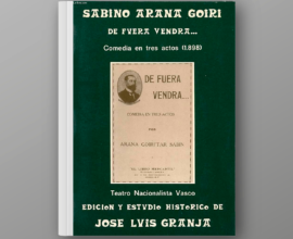 Sabino Arana Goiri: De fuera vendrá… Comedia en tres actos (1897-1898)