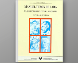 Manuel Tuñón de Lara. El compromiso con la Historia. Su vida y su obra
