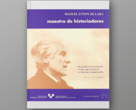 Manuel Tuñón de Lara, maestro de historiadores. Catálogo de la exposición biográfica y bibliográfica