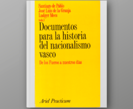 Documentos para la historia del nacionalismo vasco. De los Fueros a nuestros días