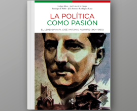 La política como pasión. El lehendakari José Antonio Aguirre (1904-1960)