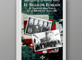 El siglo de Euskadi. El nacionalismo vasco en la España del siglo XX