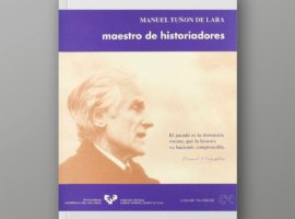 Manuel Tuñón de Lara, maestro de historiadores. Catálogo de la exposición biográfica y bibliográfica